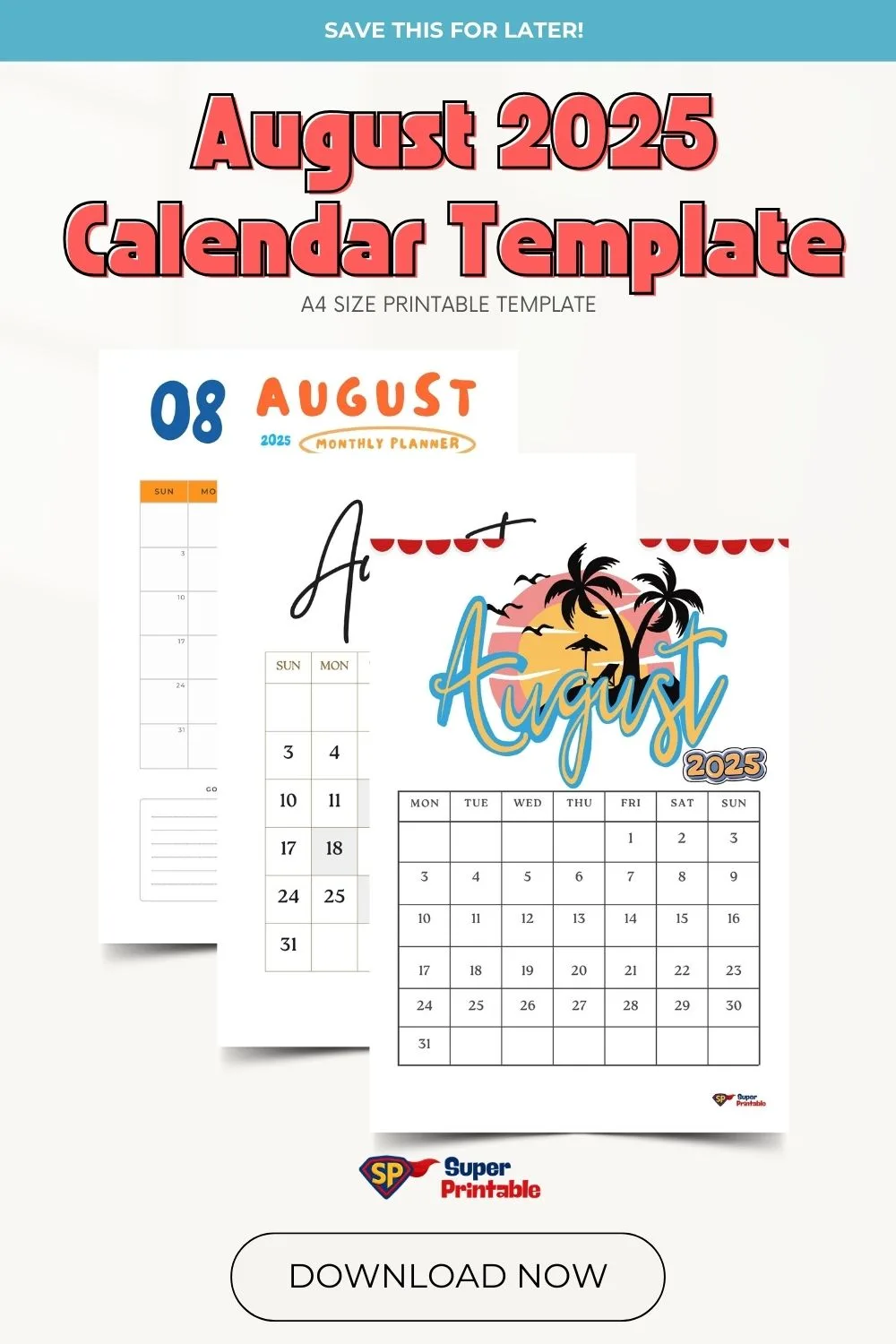 "August 2025 calendar template with tropical theme, featuring palm trees and sunset graphics. Includes month grid, designed for A4 printing. Bold, colorful title and stylish layout suggest a vibrant, organized feel. Button reads 'Download Now' with branding 'Super Printable.'"