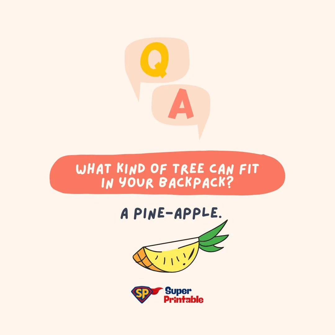 "Graphic with a playful tone shows a Q&A joke: 'What kind of tree can fit in your backpack?' Answer: 'A pine-apple.' Includes an illustrated pineapple slice and Super Printable logo."