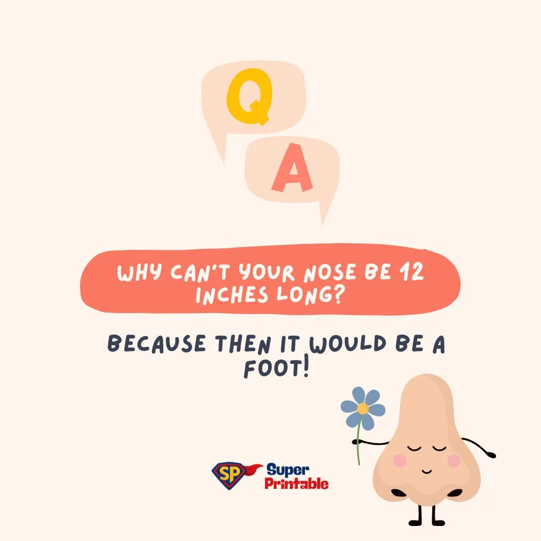 A playful illustration with a Q&A joke: "Why can't your nose be 12 inches long? Because then it would be a foot!" Features a smiling cartoon nose holding a flower.