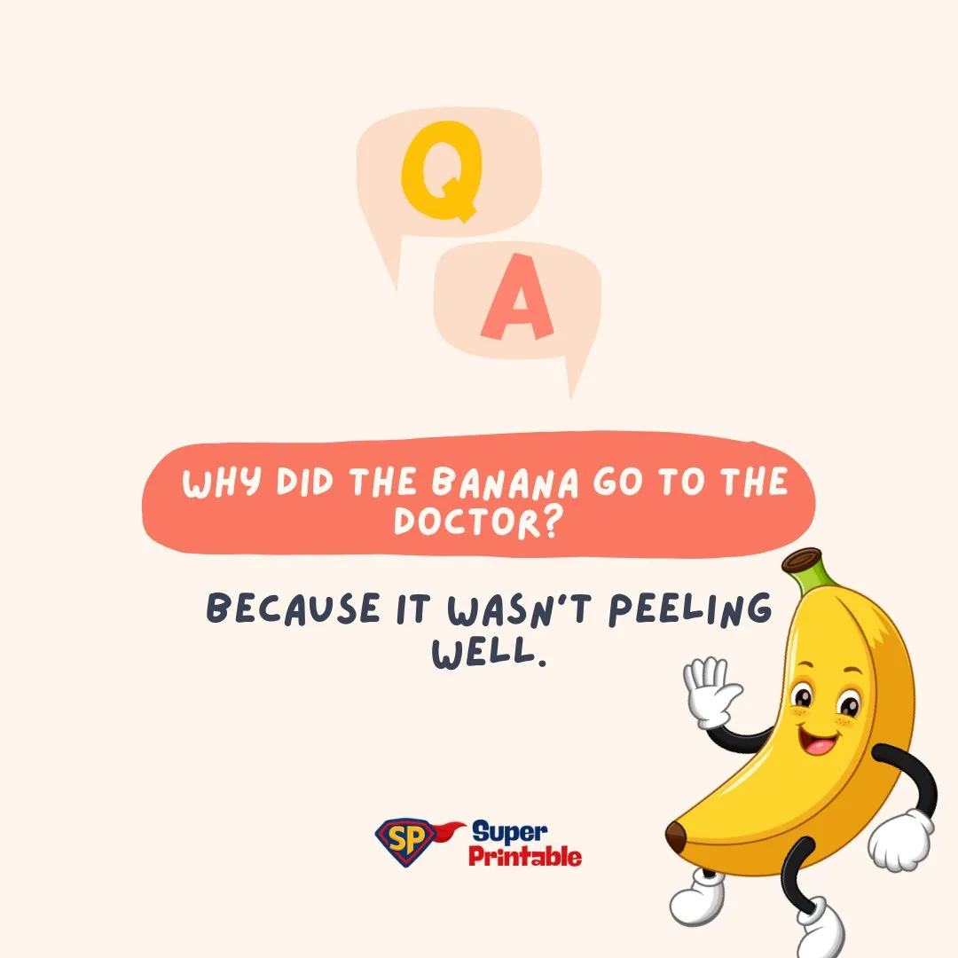 Cartoon banana waving next to a joke: "Why did the banana go to the doctor? Because it wasn’t peeling well." Speech bubbles with "Q" and "A" above. Playful tone.