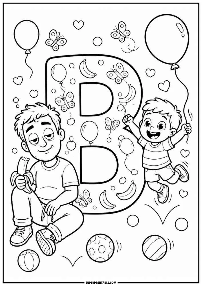 A black and white coloring page with a large letter B. A child holds balloons and jumps while a dad sits eating a banana. Butterflies, hearts, balloons, and balls decorate the page.