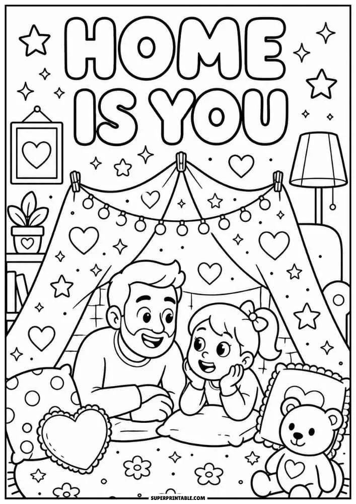 A black and white coloring page with the words "HOME IS YOU." A father and daughter sit inside a blanket fort with pillows, string lights, a teddy bear, hearts, stars, and room decorations.