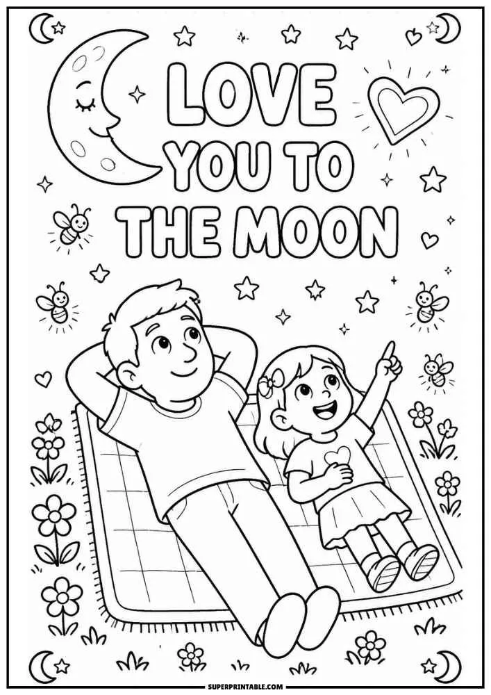 A black and white coloring page with the words "LOVE YOU TO THE MOON." A father and daughter lie on a blanket looking upward with a moon, stars, hearts, flowers, and small bees around them.