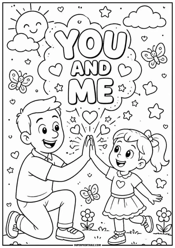 A black and white coloring page with the words "YOU AND ME." A father and daughter share a high-five surrounded by hearts, stars, butterflies, clouds, and a smiling sun.