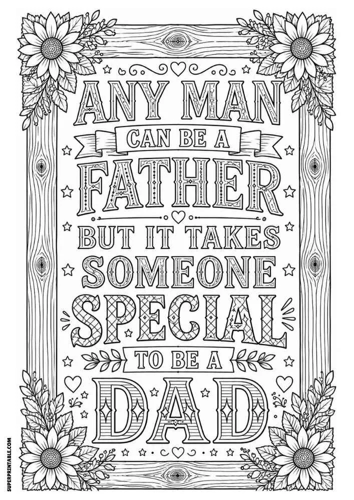 A black and white coloring page with the quote "Any Man Can Be a Father But It Takes Someone Special to Be a Dad" inside a wooden frame decorated with large sunflowers, leaves, stars, and hearts.