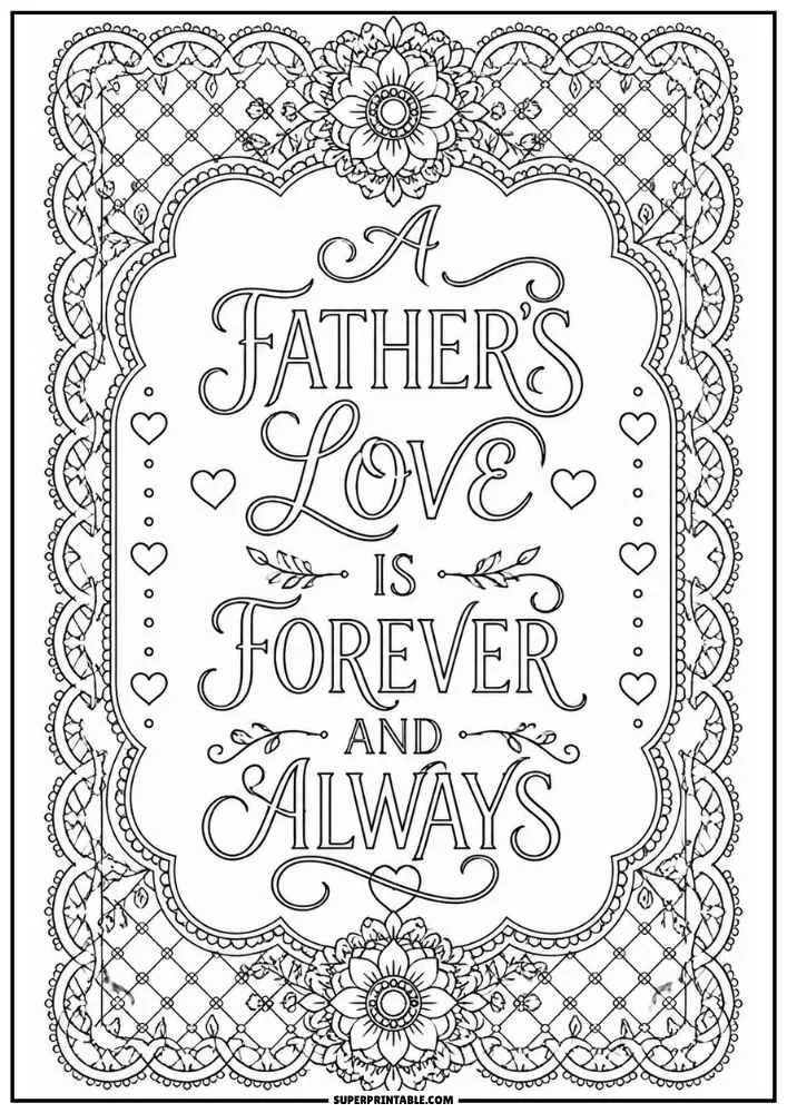 A black and white coloring page with the quote "A Father's Love Is Forever and Always" surrounded by lace-inspired borders, flowers, hearts, and decorative patterns.
