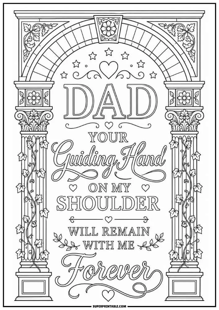A black and white coloring page featuring the quote "Dad Your Guiding Hand on My Shoulder Will Remain With Me Forever" framed by decorative columns, arches, vines, hearts, and floral details.