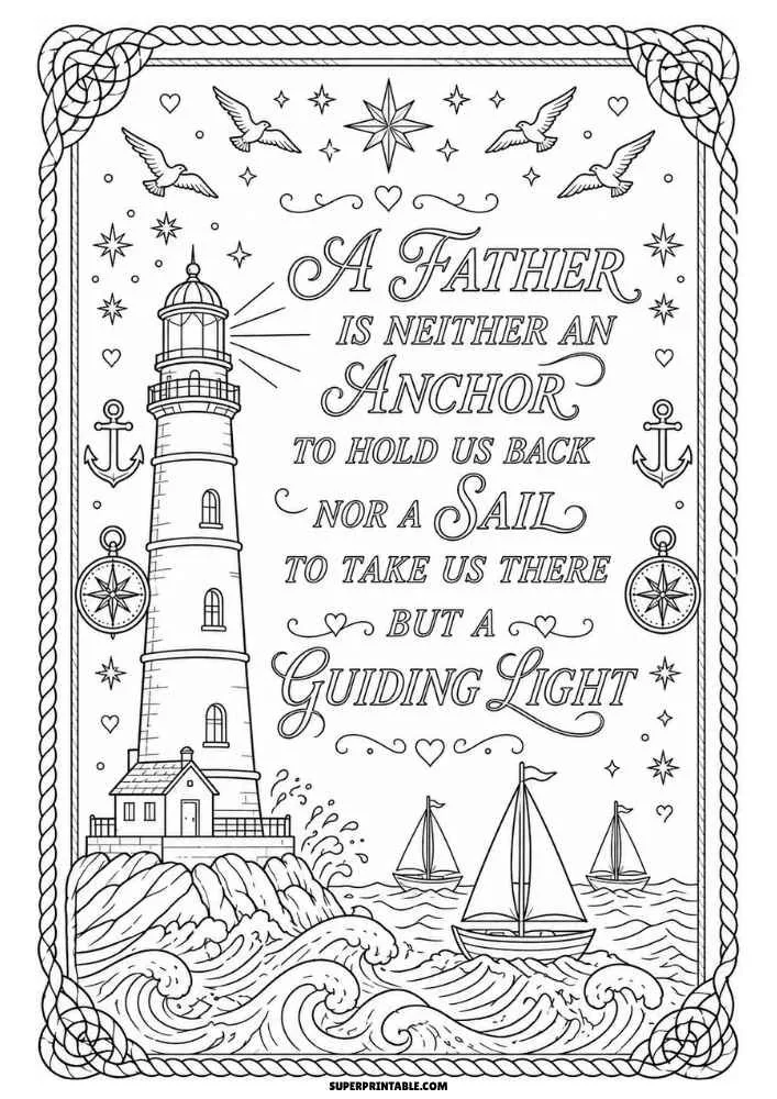 A black and white coloring page with the quote "A Father Is Neither an Anchor to Hold Us Back Nor a Sail to Take Us There But a Guiding Light" alongside a lighthouse, sailboats, waves, anchors, and seabirds.