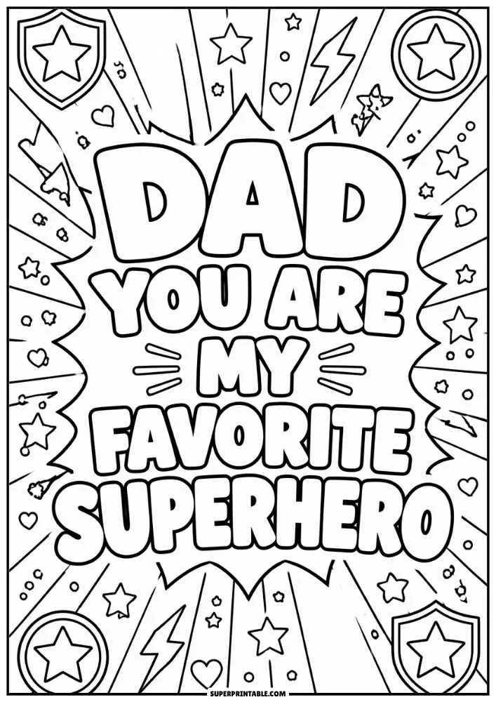 A black and white coloring page with the quote "Dad You Are My Favorite Superhero" surrounded by stars, shields, lightning bolts, hearts, and comic-style action bursts.