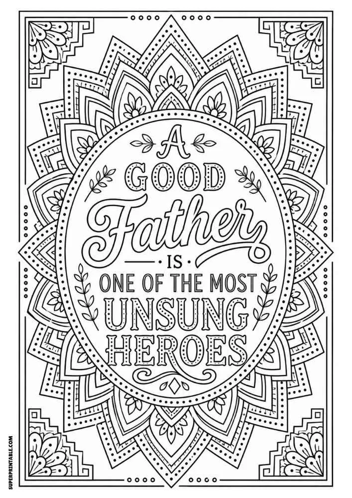 A black and white coloring page with the quote "A Good Father Is One of the Most Unsung Heroes" inside a large decorative mandala with floral and geometric patterns.