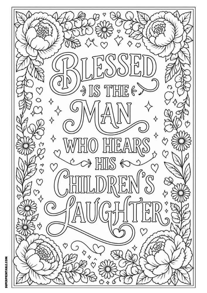 A black and white coloring page featuring the quote "Blessed Is the Man Who Hears His Children's Laughter" surrounded by large flowers, leaves, hearts, and decorative accents.