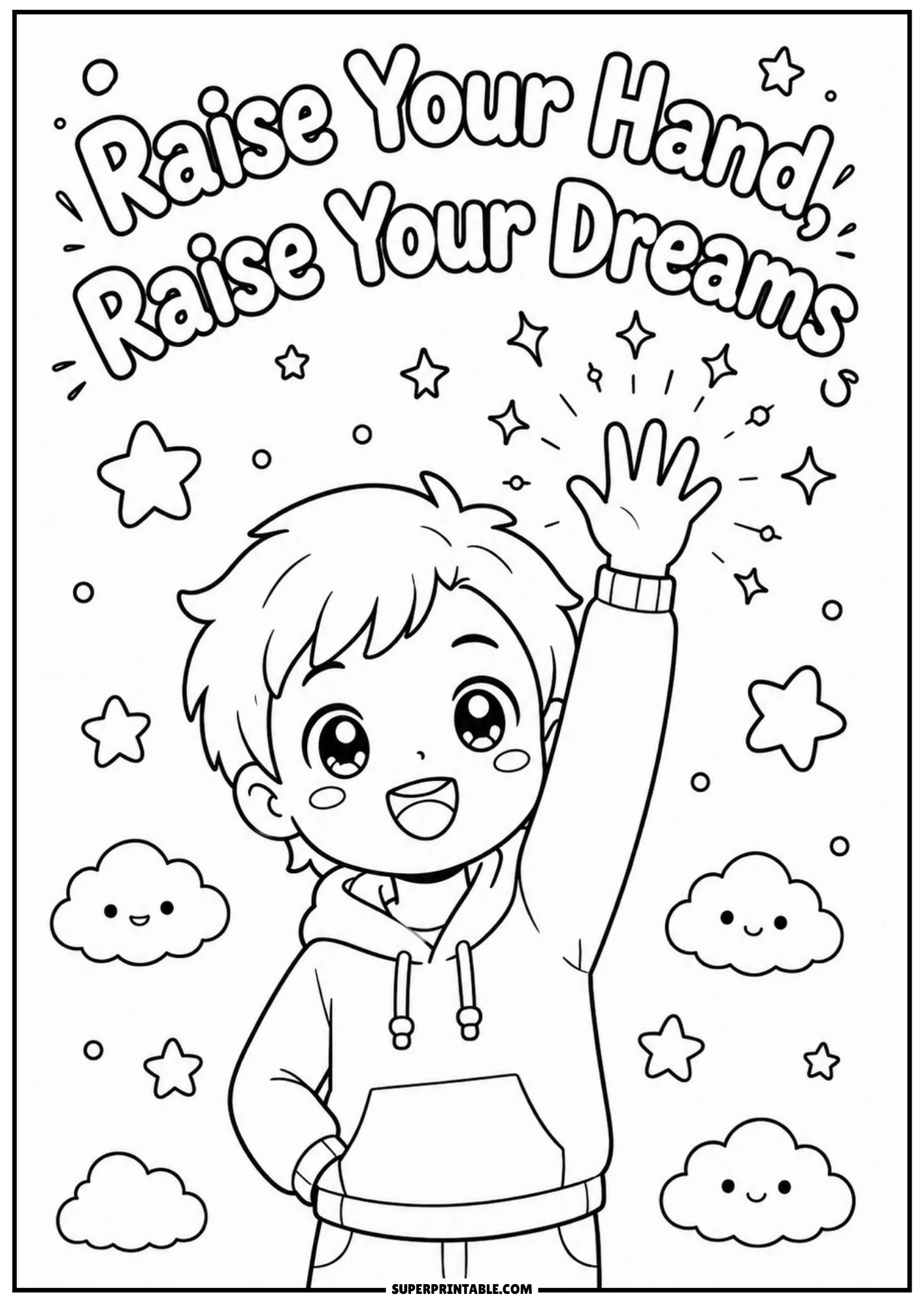 Black and white coloring page of a smiling young boy wearing a hoodie raising his hand into the air surrounded by sparkling stars and smiling clouds with text reading Raise Your Hand, Raise Your Dreams.