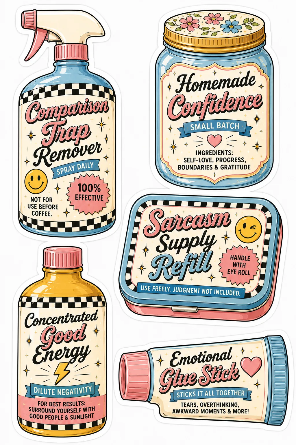 Comparison trap remover, homemade confidence, sarcasm refill, good energy and emotional glue designs.