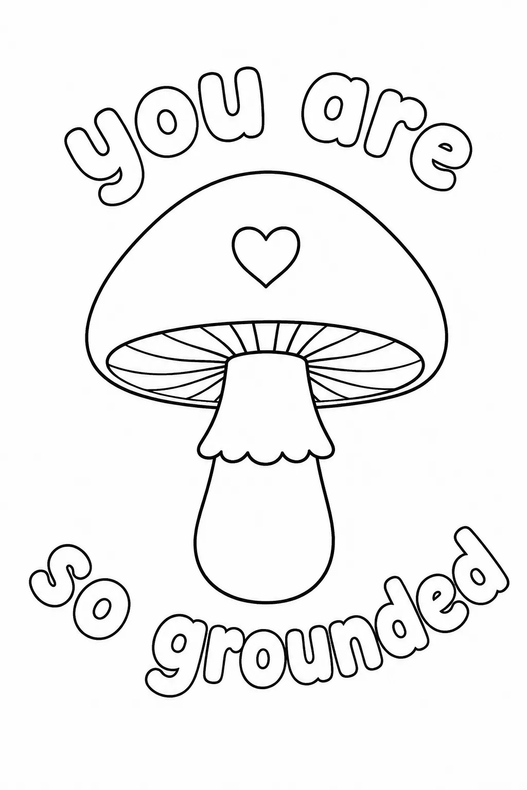 Cute mushroom with a heart and positive grounded message for kids to color