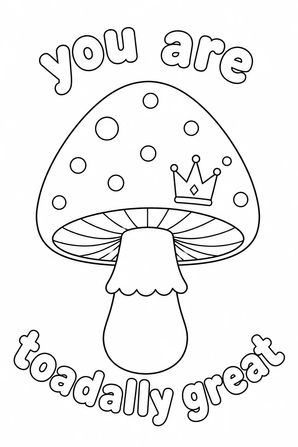 Mushroom with tiny crown and you are totally great confidence message